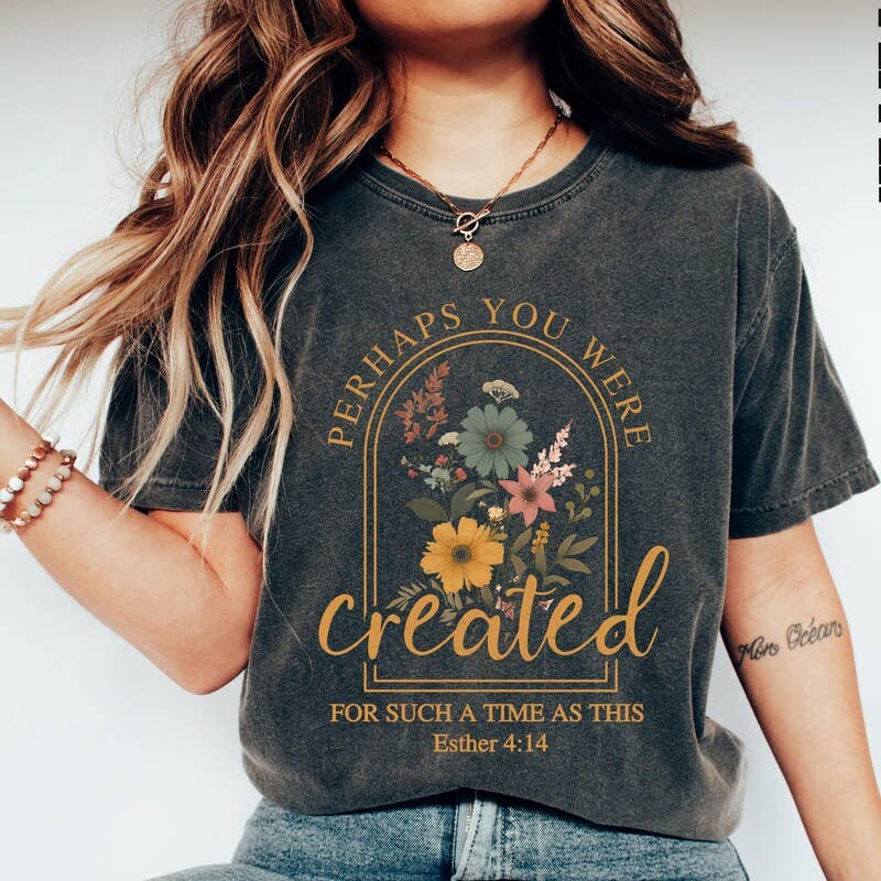 Perhaps You Were Created Esther 4:14 Tee